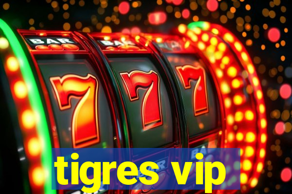 tigres vip